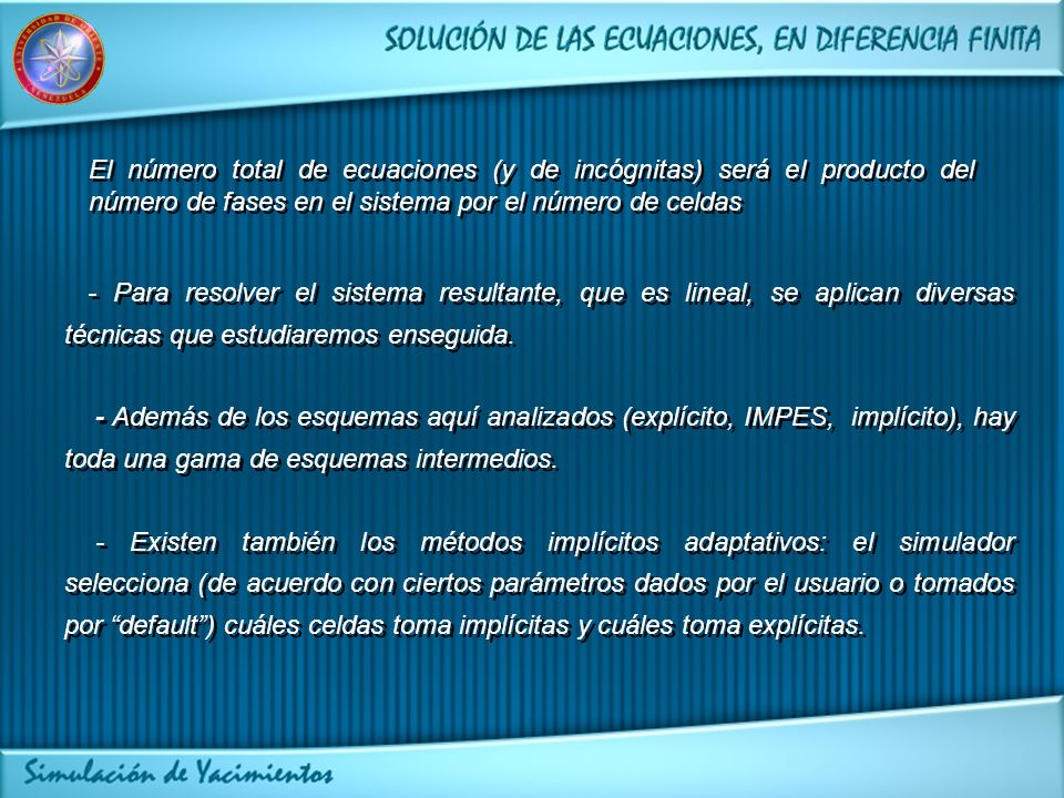 El número total de ecuaciones (y de incógnitas) será el producto del número de fases en el sistema por el número de celdas