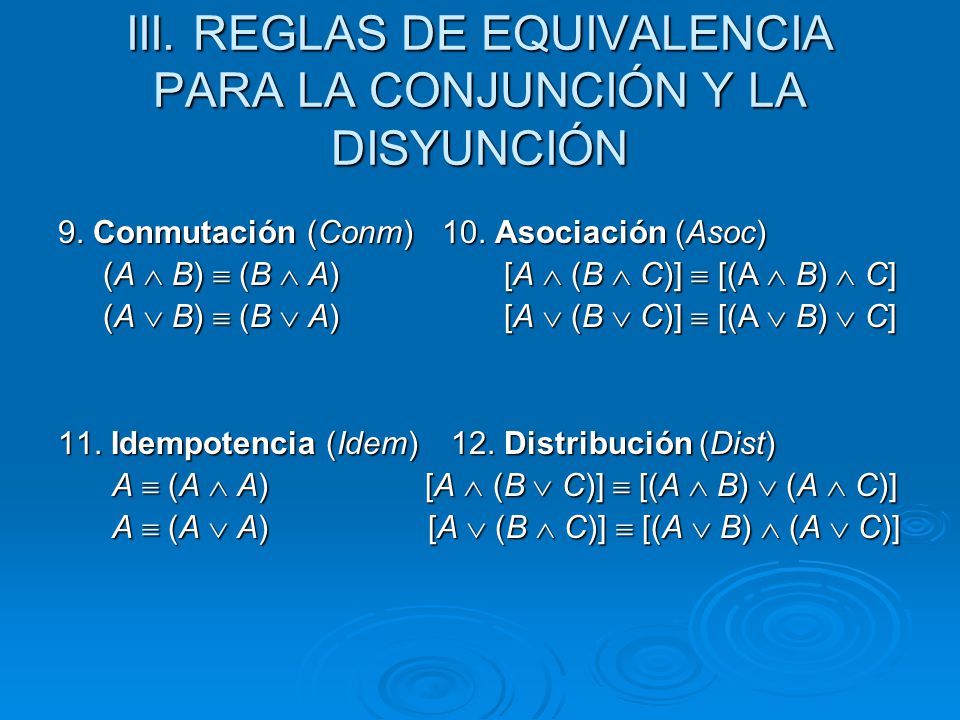 III. REGLAS DE EQUIVALENCIA PARA LA CONJUNCIÓN Y LA DISYUNCIÓN