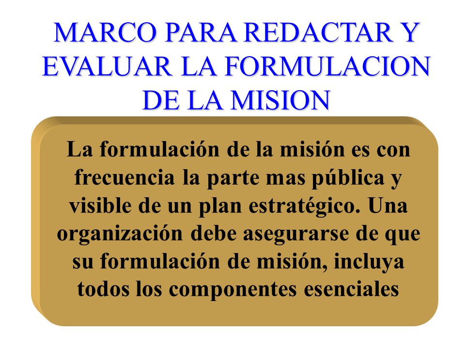 MARCO PARA REDACTAR Y EVALUAR LA FORMULACION DE LA MISION