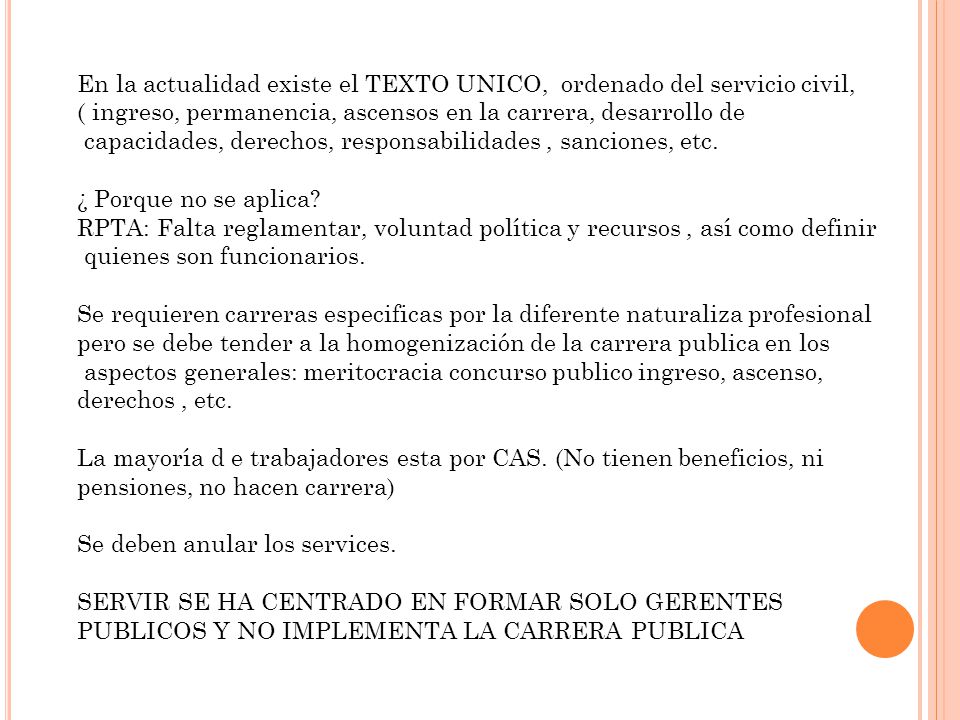 En la actualidad existe el TEXTO UNICO, ordenado del servicio civil,