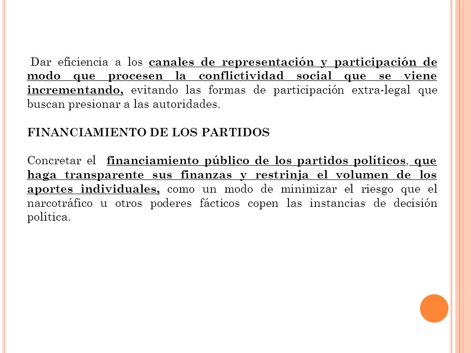 Dar eficiencia a los canales de representación y participación de modo que procesen la conflictividad social que se viene incrementando, evitando las formas de participación extra-legal que buscan presionar a las autoridades.