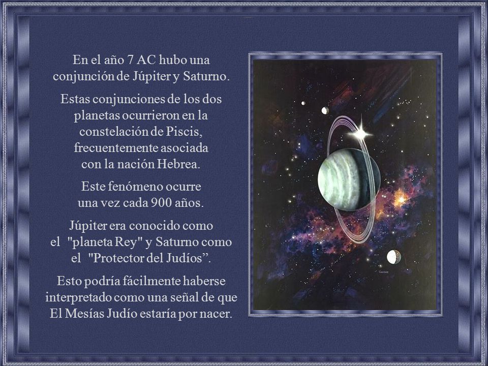 En el año 7 AC hubo una conjunción de Júpiter y Saturno.