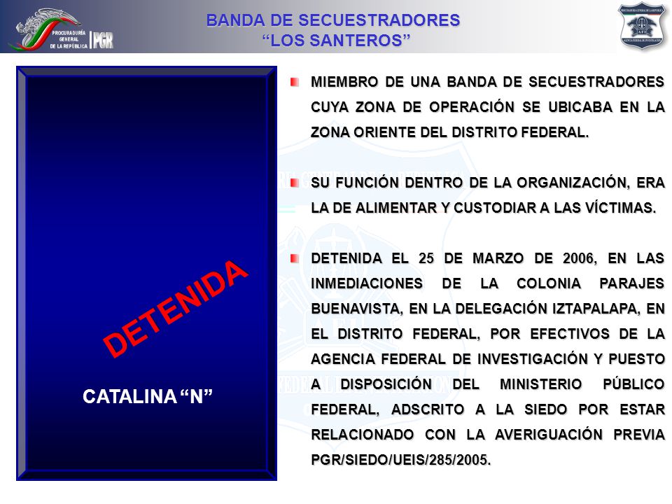 MIEMBRO DE UNA BANDA DE SECUESTRADORES CUYA ZONA DE OPERACIÓN SE UBICABA EN LA ZONA ORIENTE DEL DISTRITO FEDERAL.