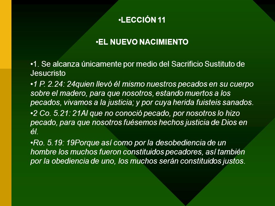 LECCIÓN 11 EL NUEVO NACIMIENTO. 1. Se alcanza únicamente por medio del Sacrificio Sustituto de Jesucristo.