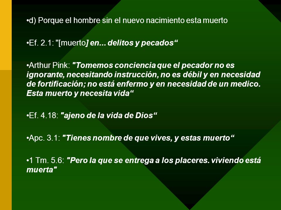 d) Porque el hombre sin el nuevo nacimiento esta muerto