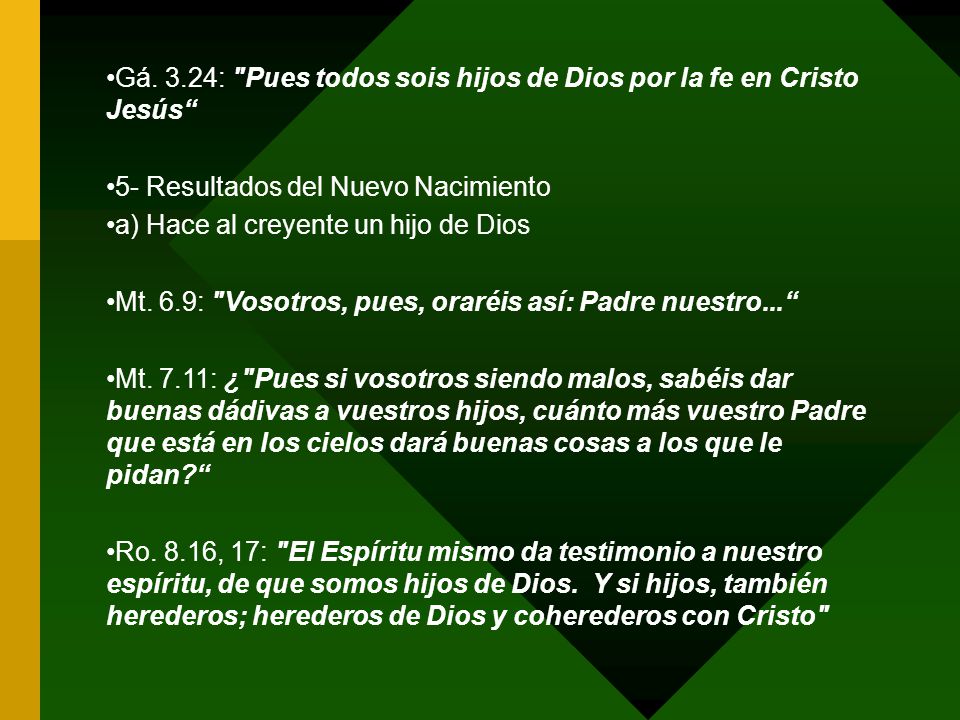 Gá. 3.24: Pues todos sois hijos de Dios por la fe en Cristo Jesús