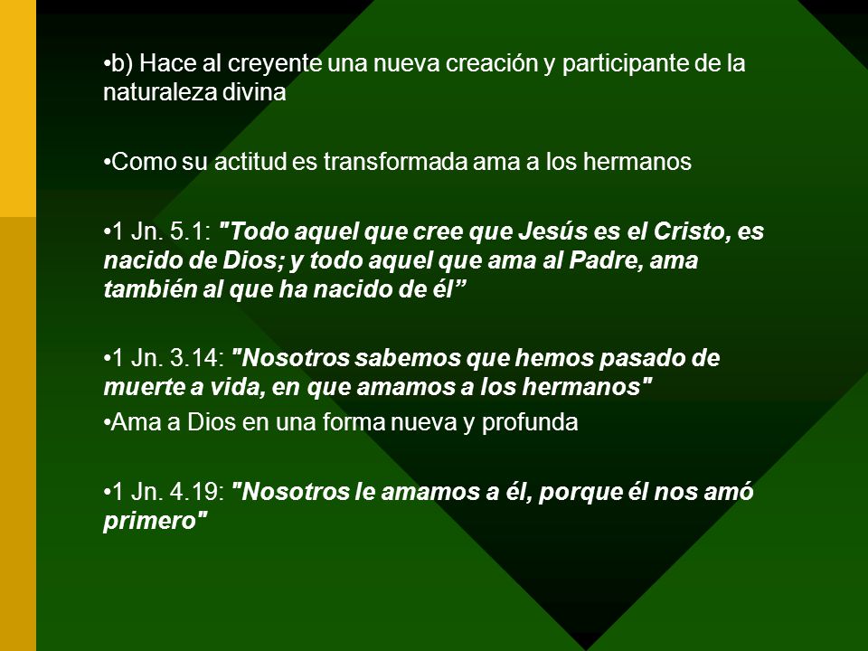 b) Hace al creyente una nueva creación y participante de la naturaleza divina