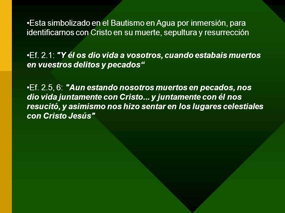Esta simbolizado en el Bautismo en Agua por inmersión, para identificarnos con Cristo en su muerte, sepultura y resurrección