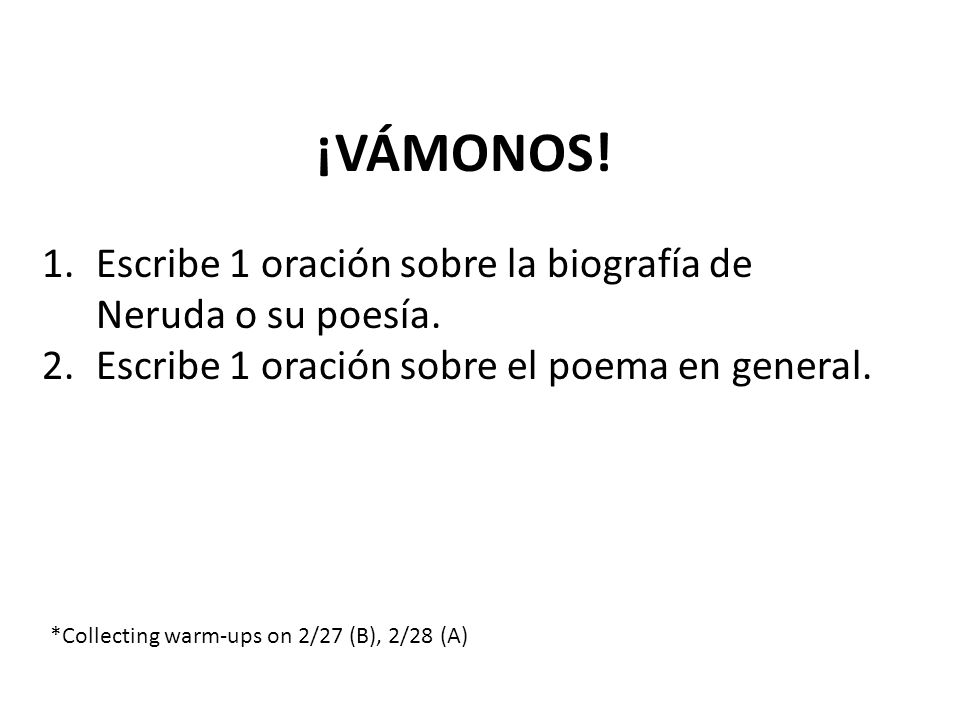 ¡Vámonos! Escribe 1 oración sobre la biografía de Neruda o su poesía.