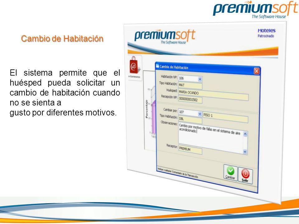 Cambio de Habitación El sistema permite que el huésped pueda solicitar un cambio de habitación cuando no se sienta a.