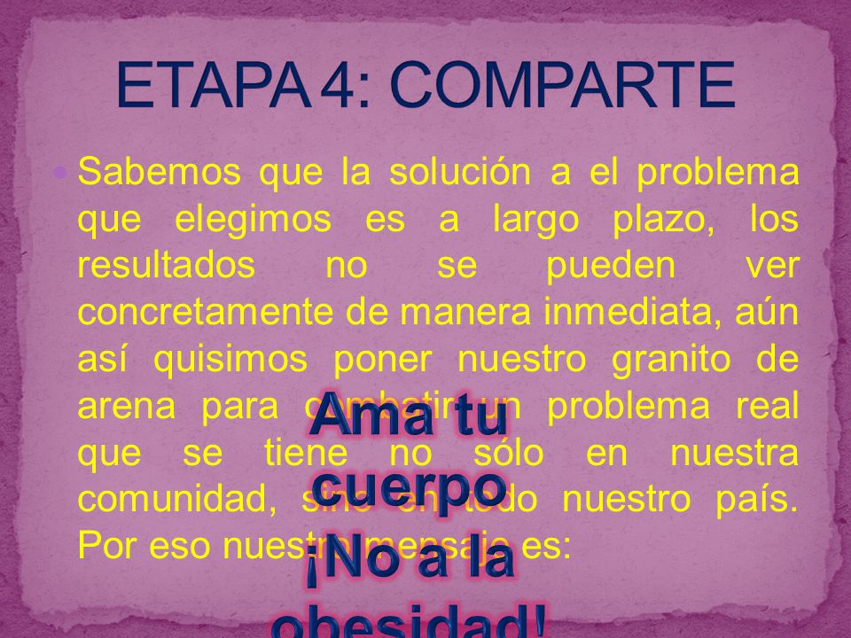ETAPA 4: COMPARTE Ama tu cuerpo ¡No a la obesidad!