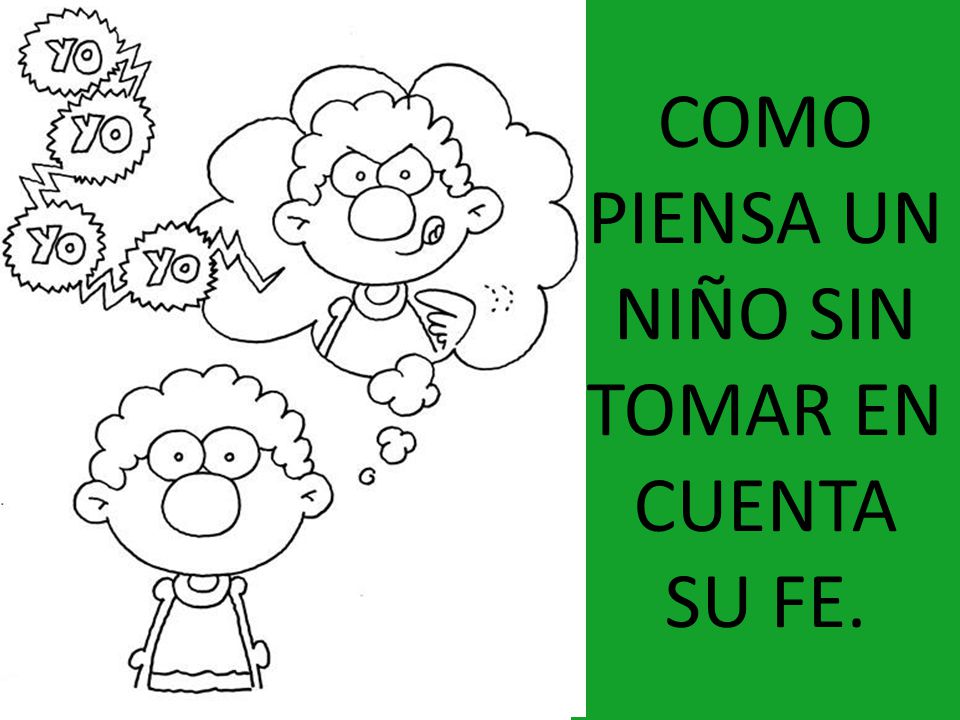 COMO PIENSA UN NIÑO SIN TOMAR EN CUENTA SU FE.