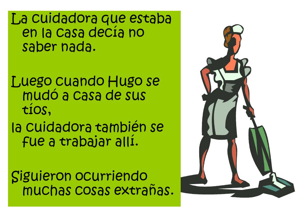 La cuidadora que estaba en la casa decía no saber nada.
