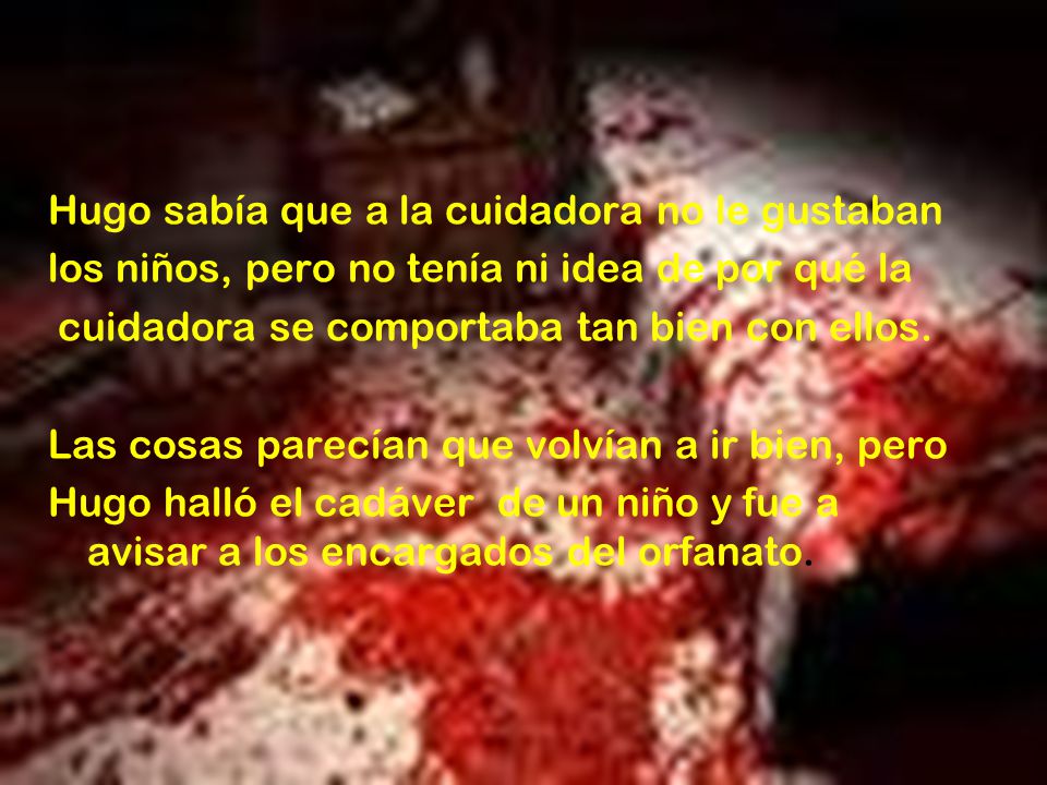 Hugo sabía que a la cuidadora no le gustaban