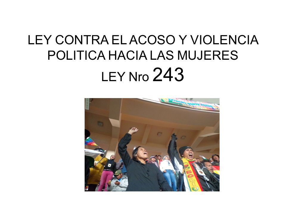 LEY CONTRA EL ACOSO Y VIOLENCIA POLITICA HACIA LAS MUJERES
