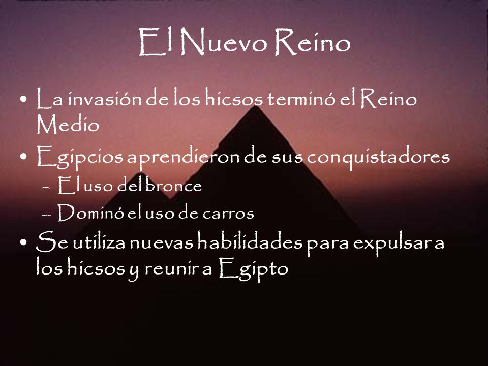 El Nuevo Reino La invasión de los hicsos terminó el Reino Medio