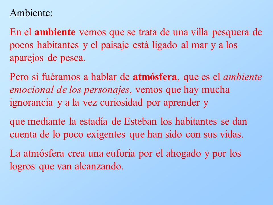 Ambiente: En el ambiente vemos que se trata de una villa pesquera de pocos habitantes y el paisaje está ligado al mar y a los aparejos de pesca.
