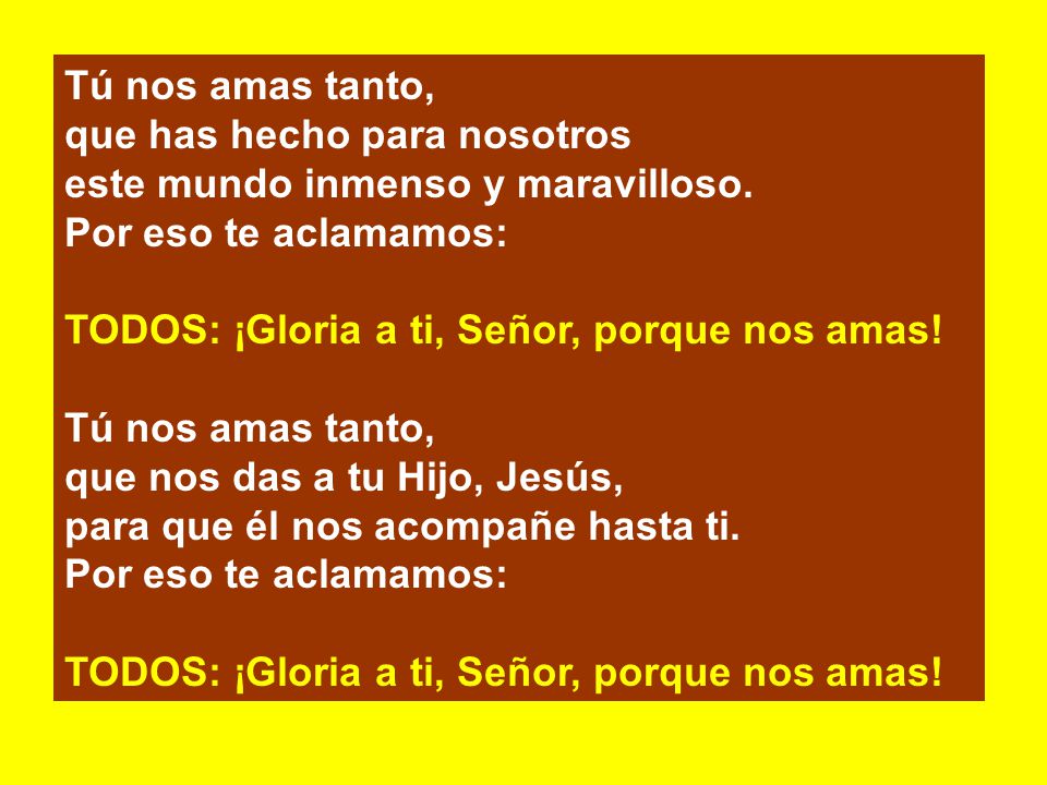 que has hecho para nosotros este mundo inmenso y maravilloso.