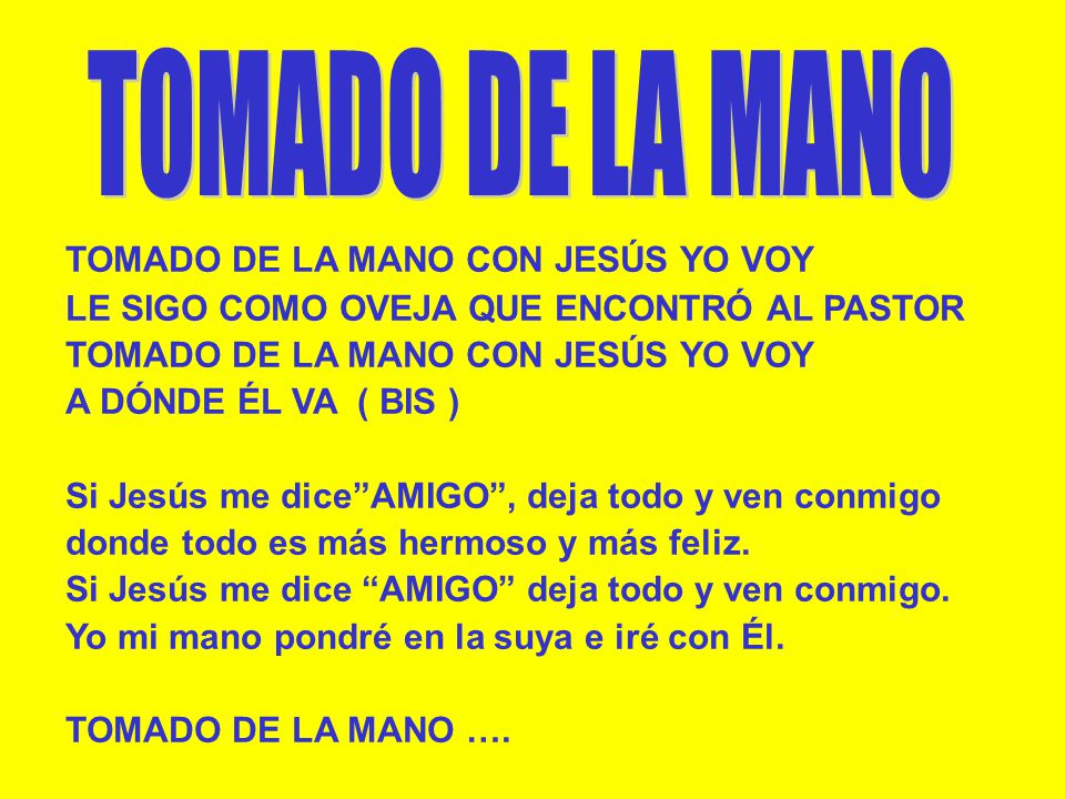 TOMADO DE LA MANO TOMADO DE LA MANO CON JESÚS YO VOY