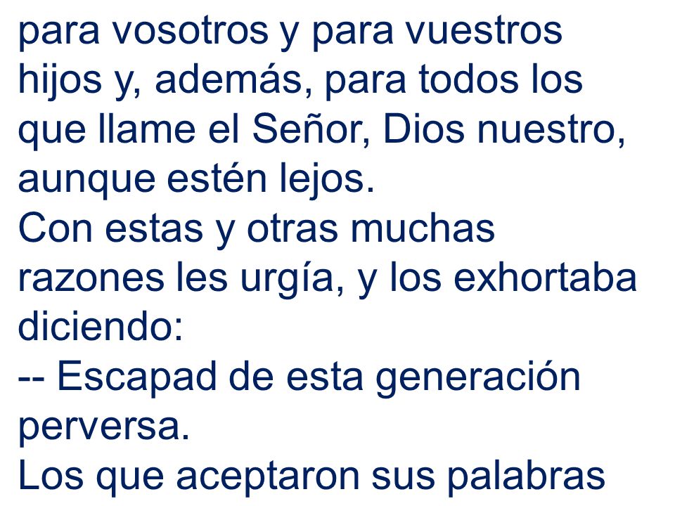 para vosotros y para vuestros hijos y, además, para todos los que llame el Señor, Dios nuestro, aunque estén lejos.