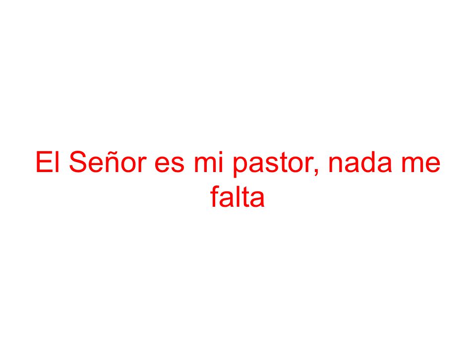 El Señor es mi pastor, nada me falta