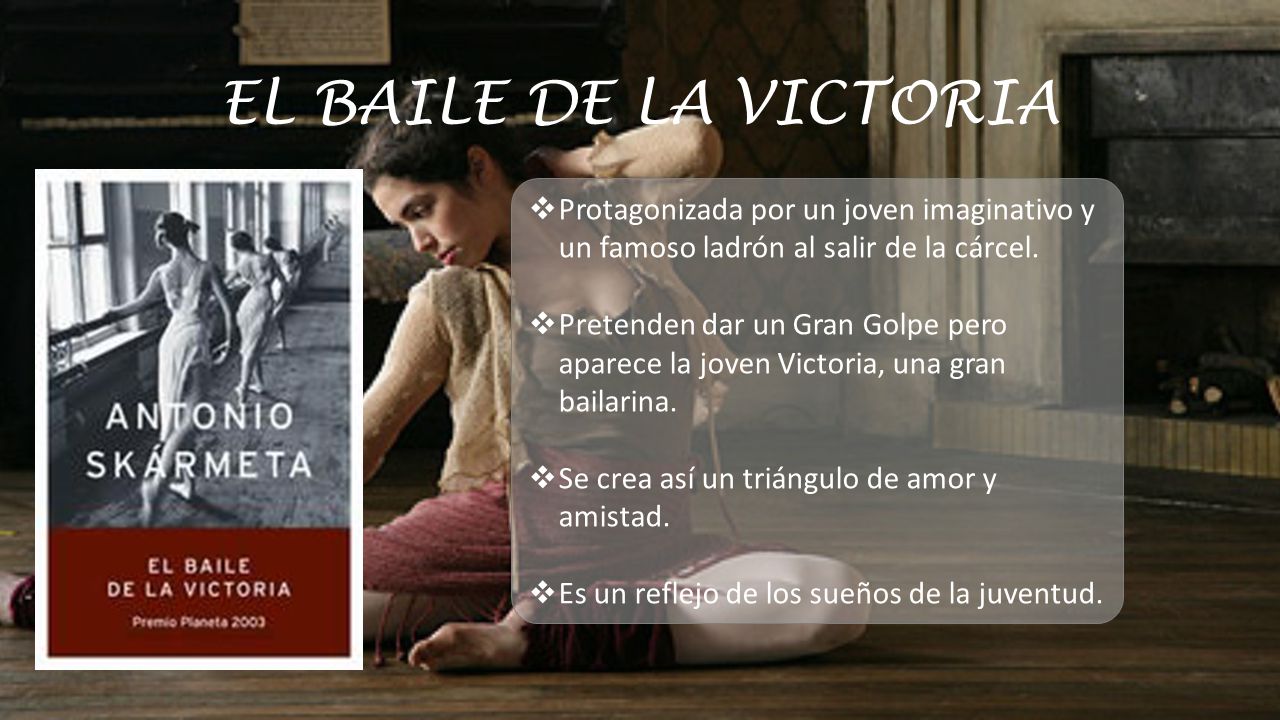 EL BAILE DE LA VICTORIA Protagonizada por un joven imaginativo y un famoso ladrón al salir de la cárcel.