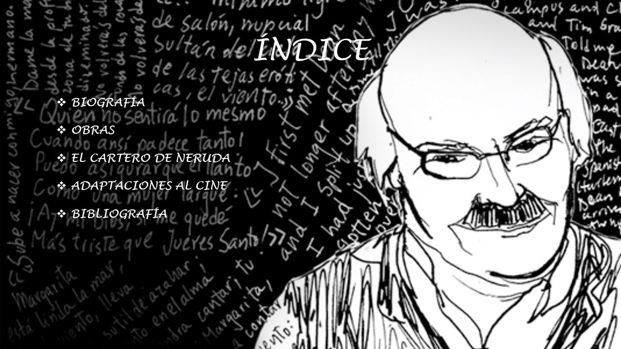 ÍNDICE BIOGRAFÍA OBRAS EL CARTERO DE NERUDA ADAPTACIONES AL CINE
