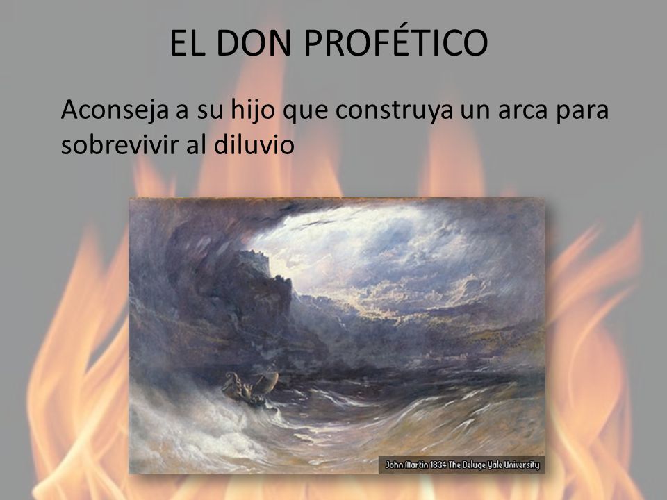 EL DON PROFÉTICO Aconseja a su hijo que construya un arca para sobrevivir al diluvio