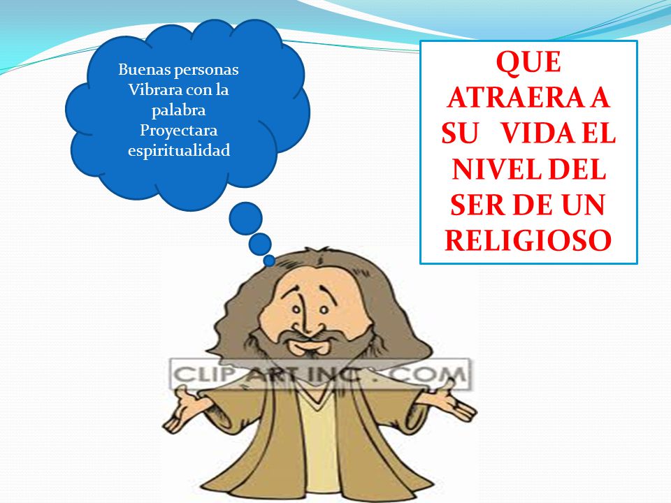 QUE ATRAERA A SU VIDA EL NIVEL DEL SER DE UN RELIGIOSO