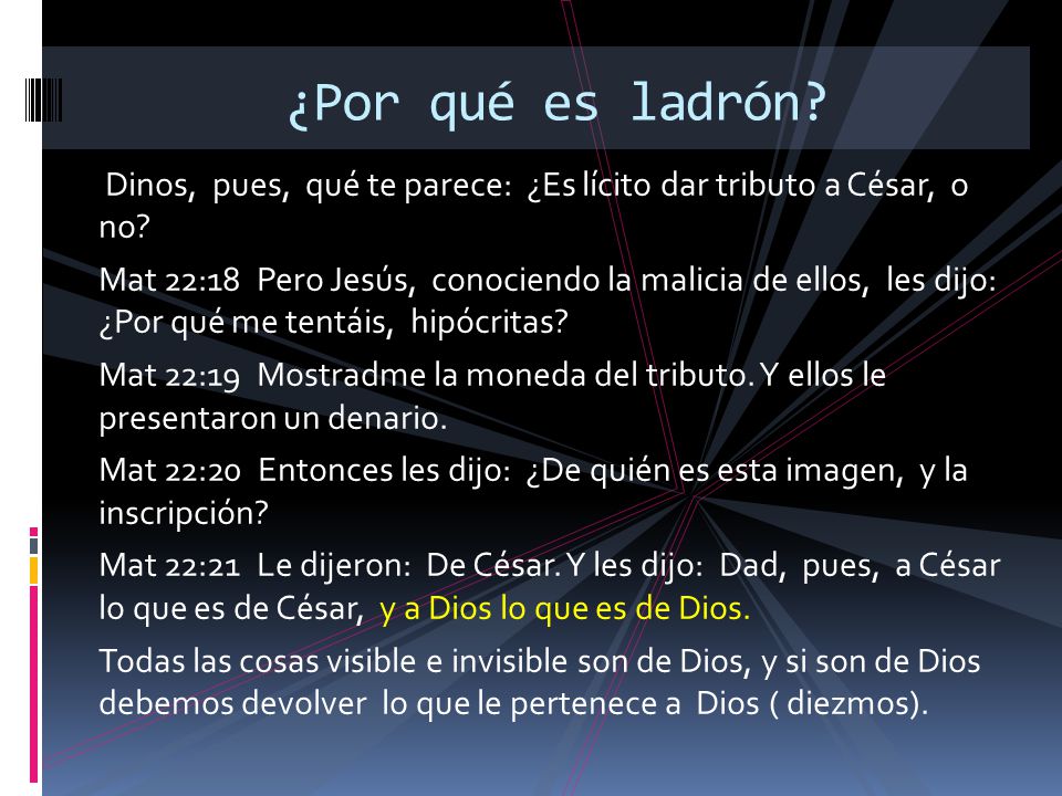 ¿Por qué es ladrón Dinos, pues, qué te parece: ¿Es lícito dar tributo a César, o no