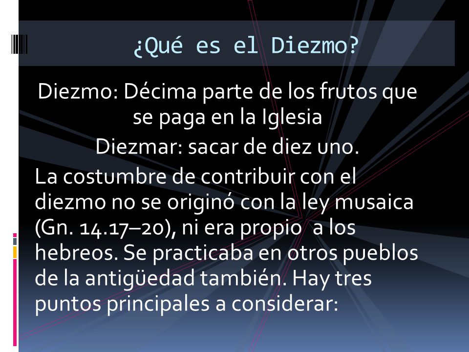 ¿Qué es el Diezmo Diezmo: Décima parte de los frutos que se paga en la Iglesia. Diezmar: sacar de diez uno.