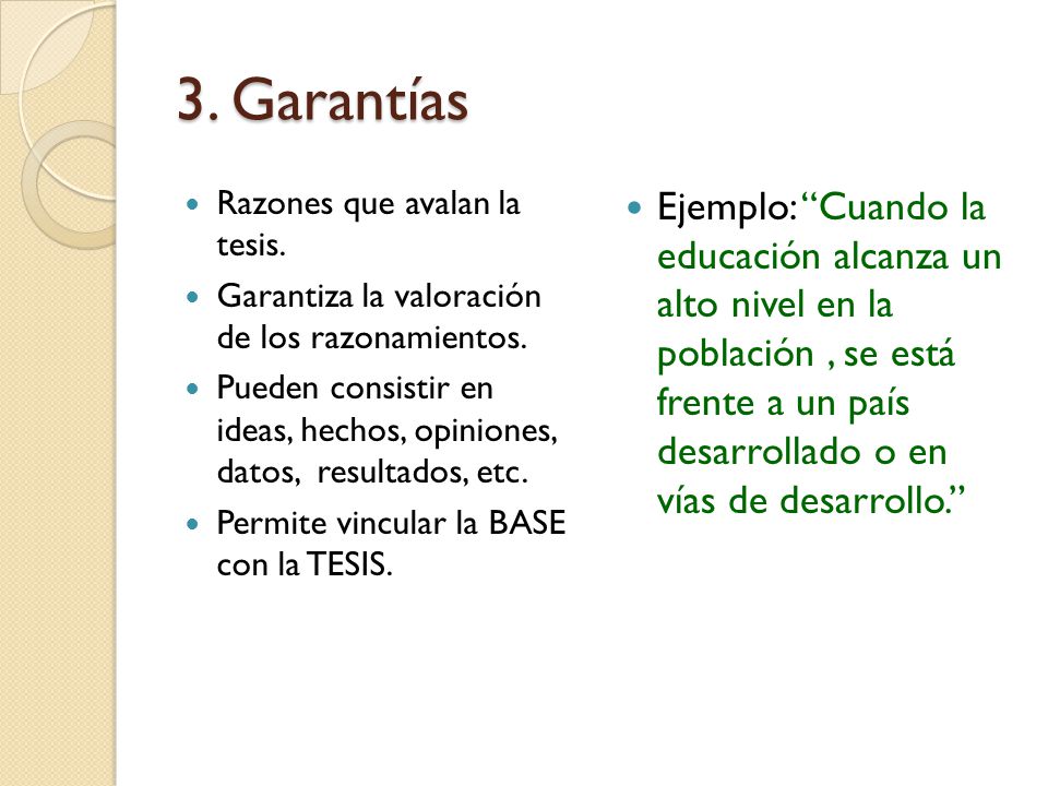 3. Garantías Razones que avalan la tesis. Garantiza la valoración de los razonamientos.