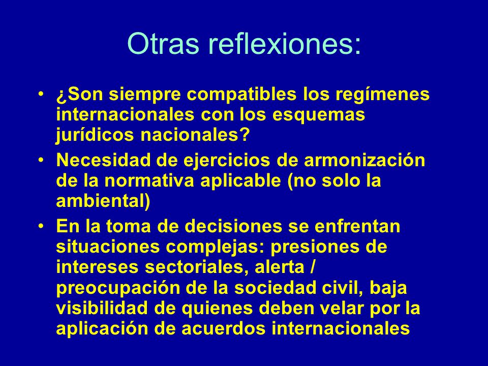 Otras reflexiones: ¿Son siempre compatibles los regímenes internacionales con los esquemas jurídicos nacionales
