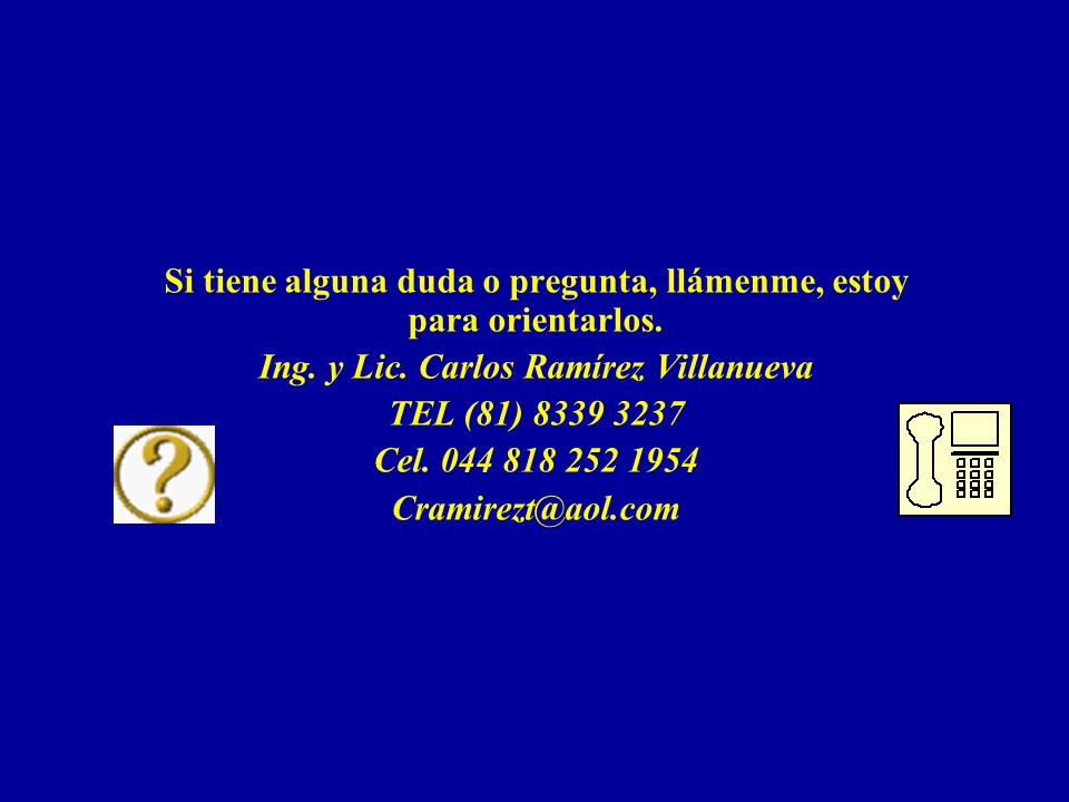 Si tiene alguna duda o pregunta, llámenme, estoy para orientarlos.