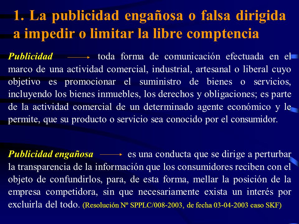 1. La publicidad engañosa o falsa dirigida a impedir o limitar la libre comptencia