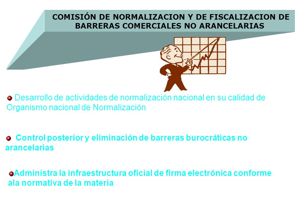 COMISIÓN DE NORMALIZACION Y DE FISCALIZACION DE BARRERAS COMERCIALES NO ARANCELARIAS