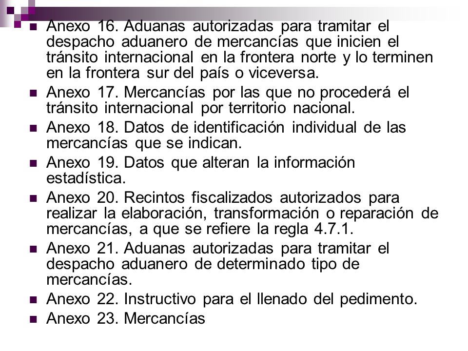 Anexo 16. Aduanas autorizadas para tramitar el despacho aduanero de mercancías que inicien el tránsito internacional en la frontera norte y lo terminen en la frontera sur del país o viceversa.