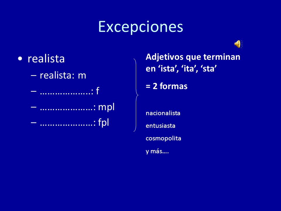 Excepciones realista realista: m ………………..: f …………………: mpl …………………: fpl