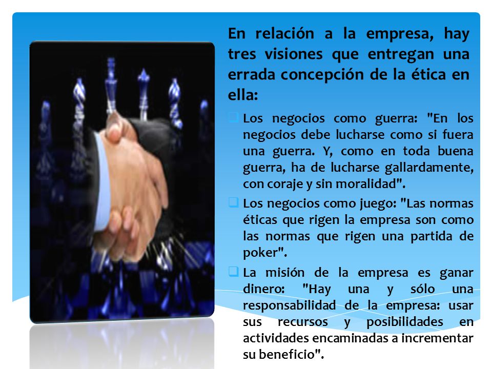 En relación a la empresa, hay tres visiones que entregan una errada concepción de la ética en ella: