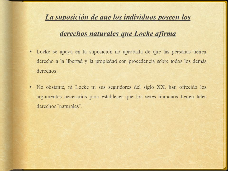 La suposición de que los individuos poseen los derechos naturales que Locke afirma