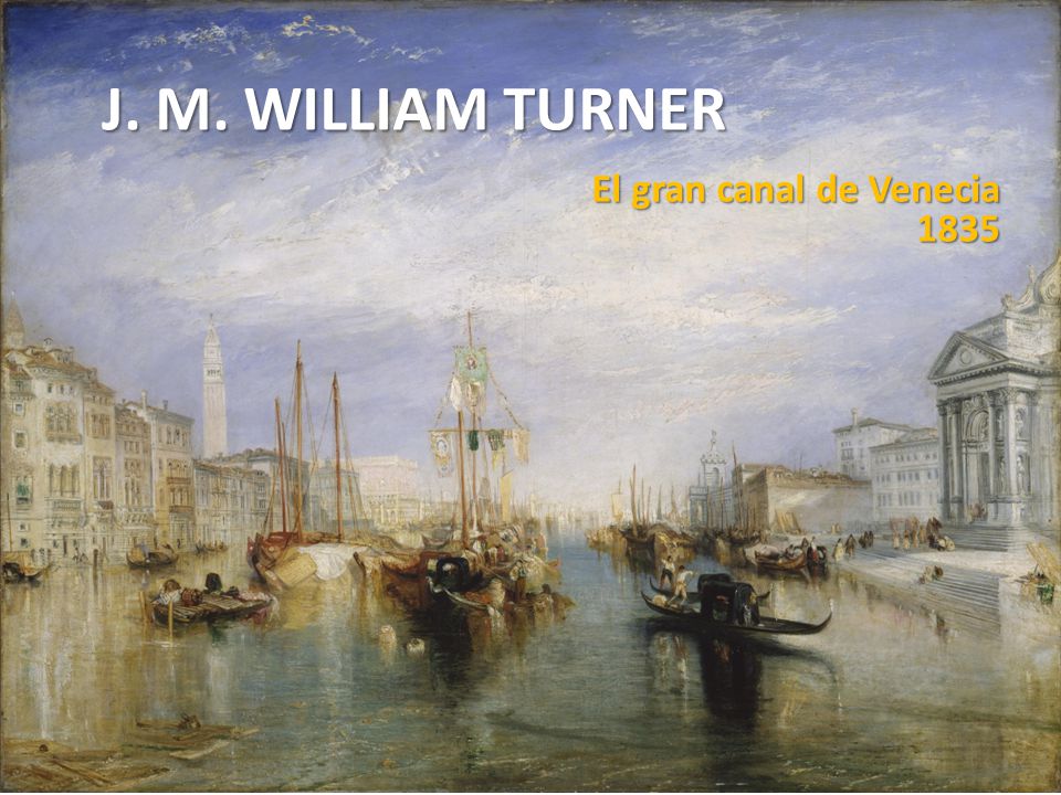 J. M. WILLIAM TURNER El gran canal de Venecia 1835