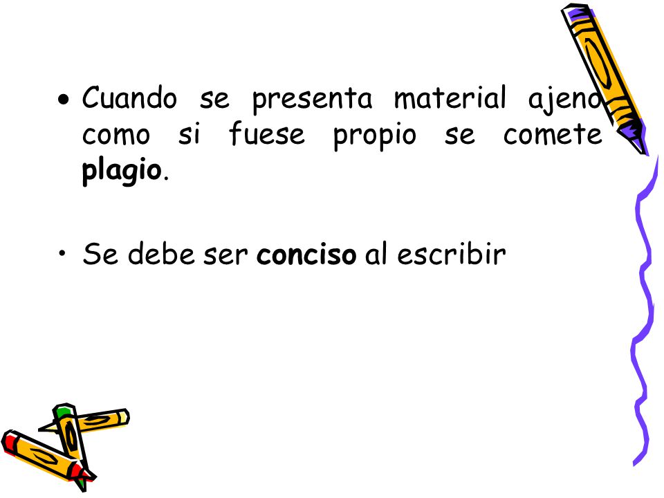 Cuando se presenta material ajeno como si fuese propio se comete plagio.