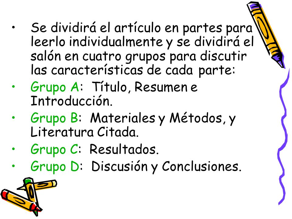 Se dividirá el artículo en partes para leerlo individualmente y se dividirá el salón en cuatro grupos para discutir las características de cada parte: