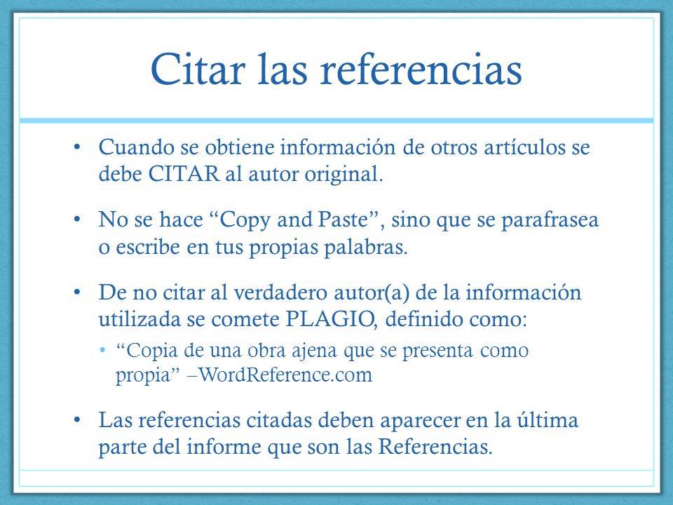 Citar las referencias Cuando se obtiene información de otros artículos se debe CITAR al autor original.