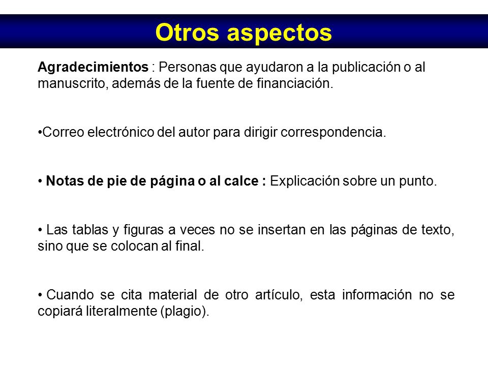 Otros aspectos Agradecimientos : Personas que ayudaron a la publicación o al manuscrito, además de la fuente de financiación.