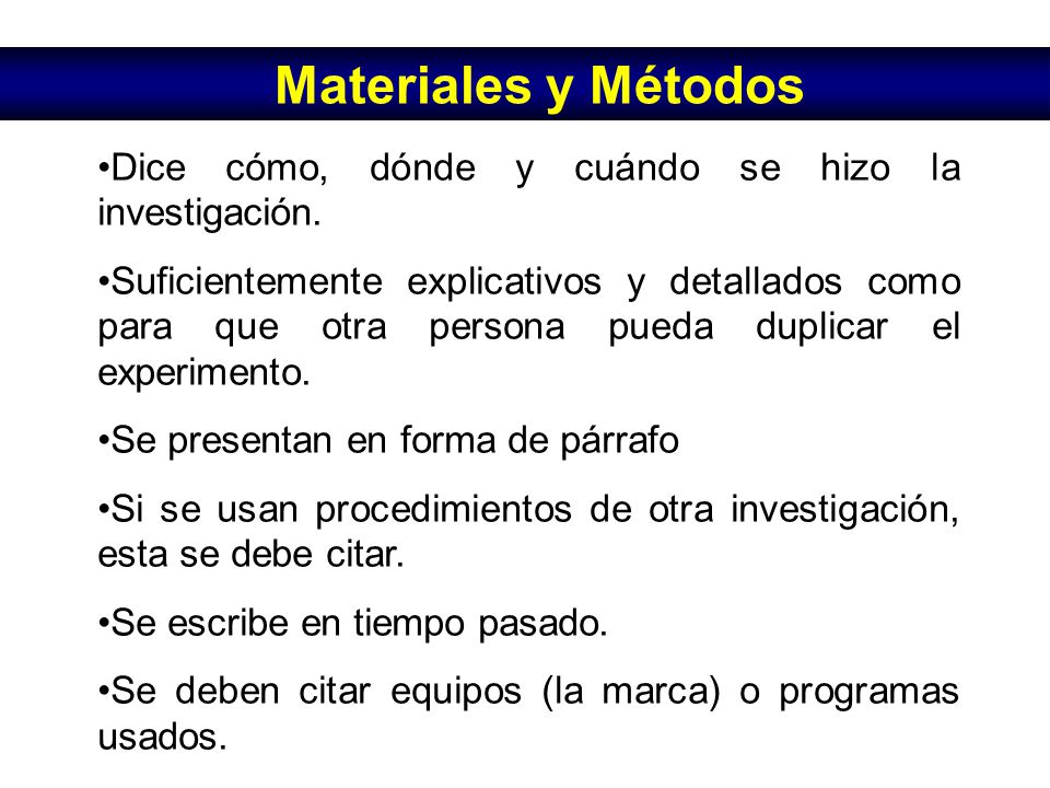 Materiales y Métodos Dice cómo, dónde y cuándo se hizo la investigación.