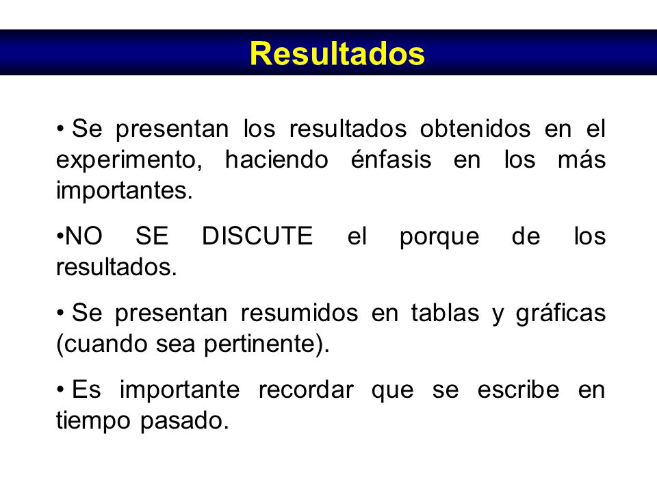 Resultados Se presentan los resultados obtenidos en el experimento, haciendo énfasis en los más importantes.