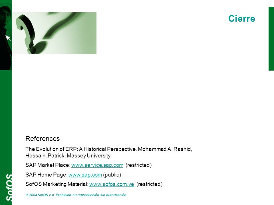 Cierre References. The Evolution of ERP: A Historical Perspective. Mohammad A. Rashid, Hossain, Patrick. Massey University.