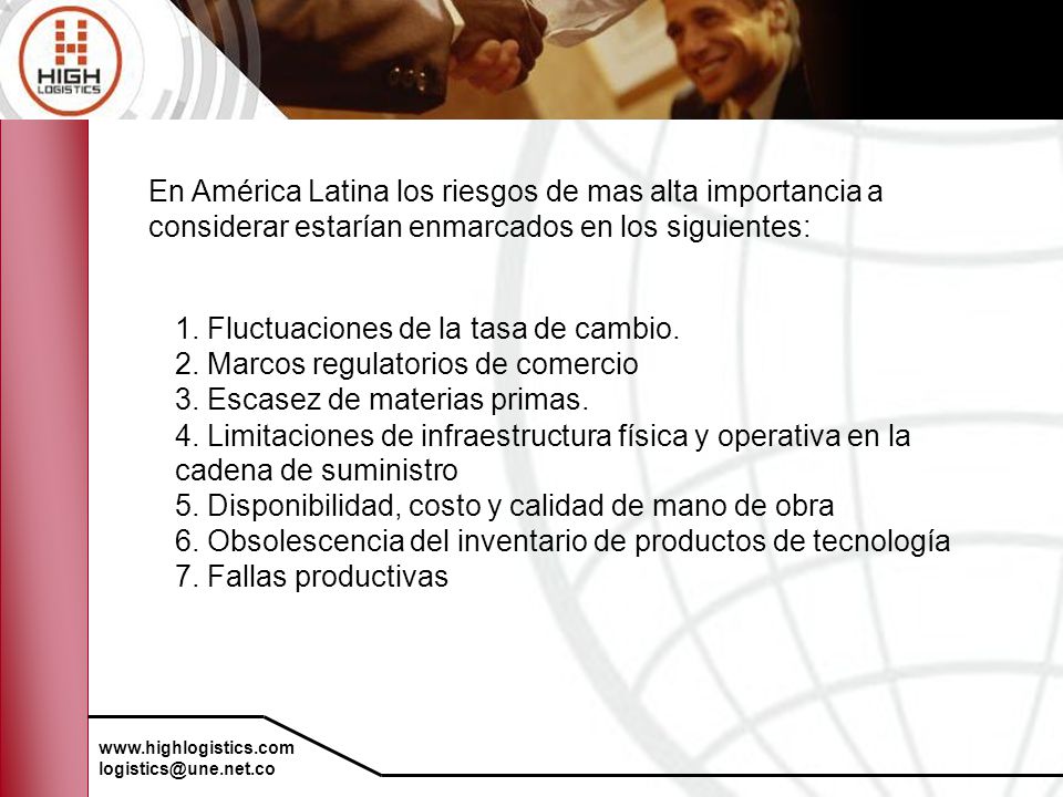 En América Latina los riesgos de mas alta importancia a considerar estarían enmarcados en los siguientes: