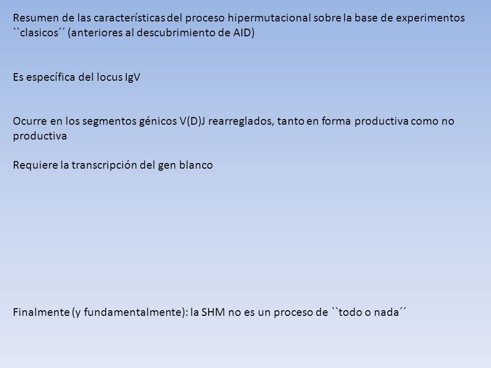 Resumen de las características del proceso hipermutacional sobre la base de experimentos ``clasicos´´ (anteriores al descubrimiento de AID)